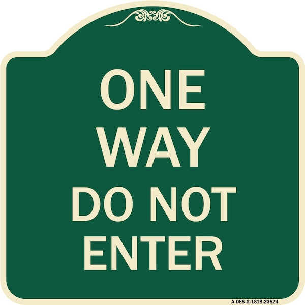 Signmission One Way Do Not Enter Heavy-Gauge Aluminum Architectural Sign, 18" H, G-1818-23524 A-DES-G-1818-23524 - main